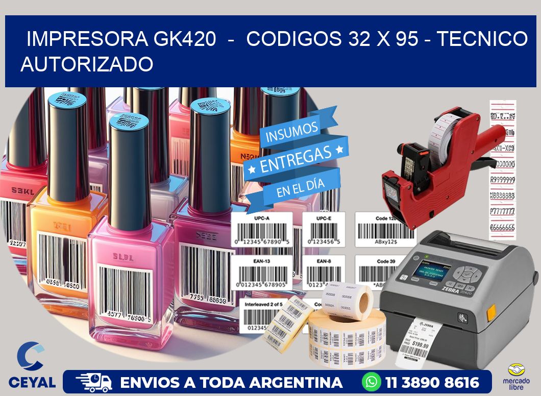 IMPRESORA GK420 - CODIGOS 32 x 95 - TECNICO AUTORIZADO