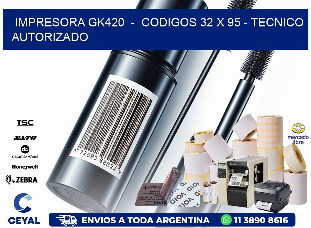 IMPRESORA GK420 - CODIGOS 32 x 95 - TECNICO AUTORIZADO