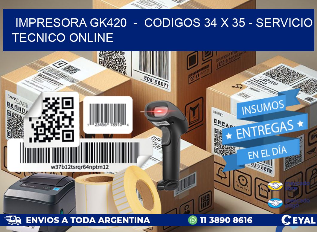 IMPRESORA GK420  -  CODIGOS 34 x 35 - SERVICIO TECNICO ONLINE