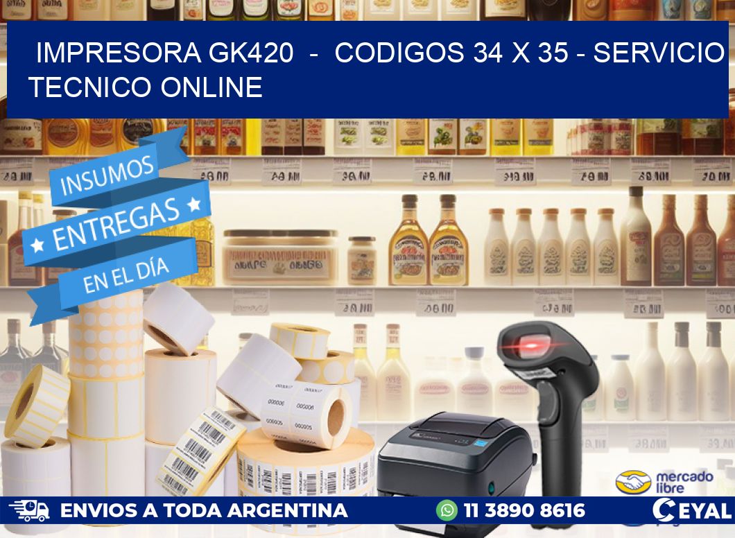 IMPRESORA GK420  -  CODIGOS 34 x 35 - SERVICIO TECNICO ONLINE