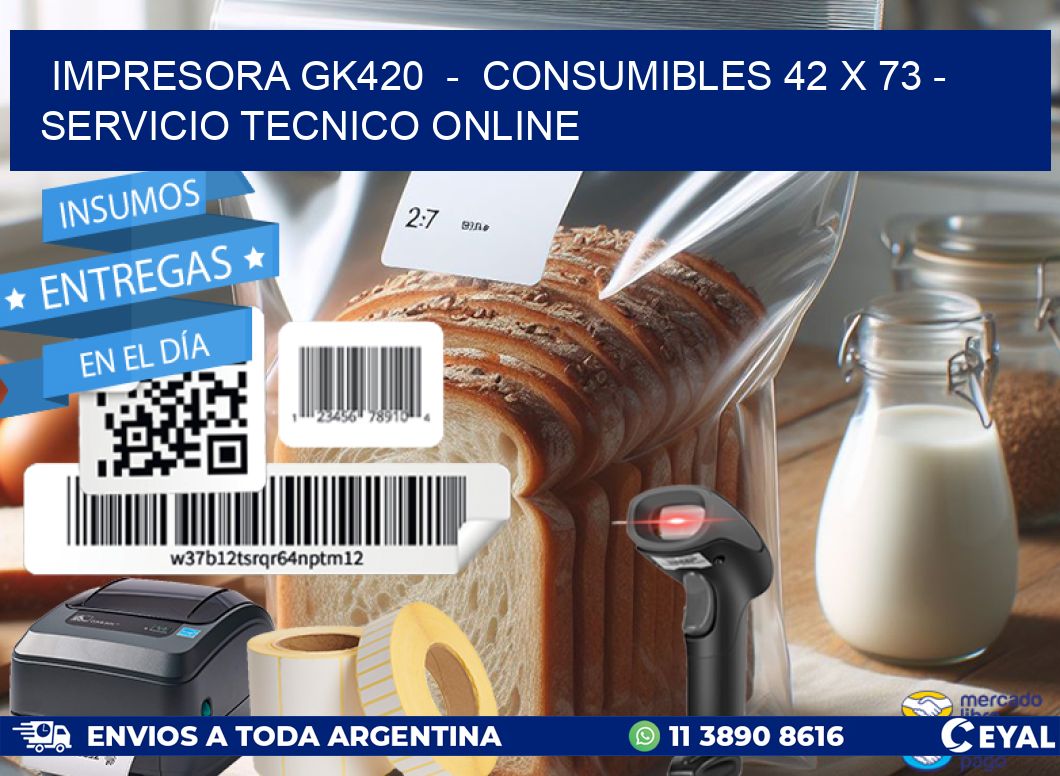 IMPRESORA GK420  –  CONSUMIBLES 42 x 73 – SERVICIO TECNICO ONLINE