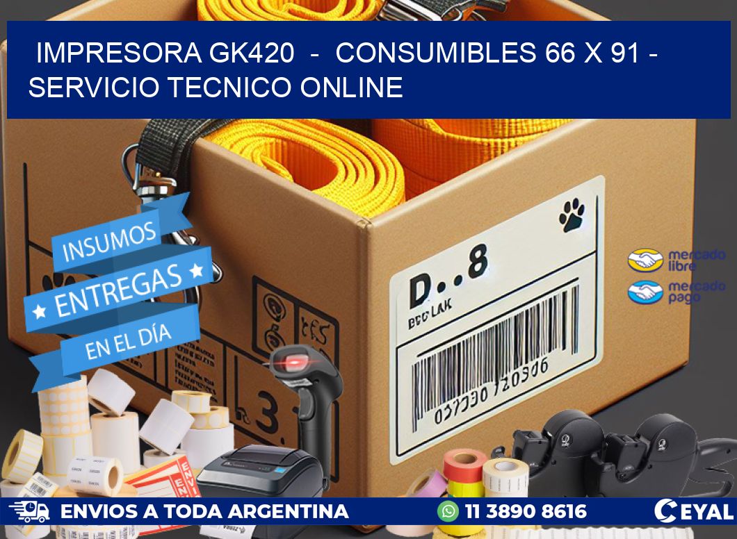 IMPRESORA GK420  -  CONSUMIBLES 66 x 91 - SERVICIO TECNICO ONLINE