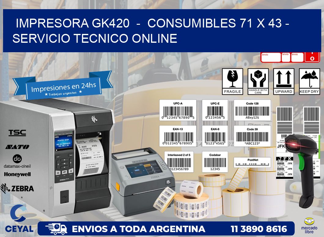 IMPRESORA GK420  -  CONSUMIBLES 71 x 43 - SERVICIO TECNICO ONLINE