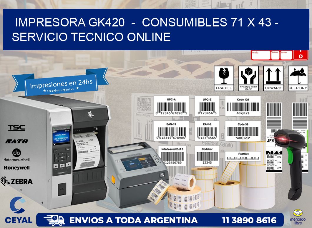 IMPRESORA GK420  -  CONSUMIBLES 71 x 43 - SERVICIO TECNICO ONLINE