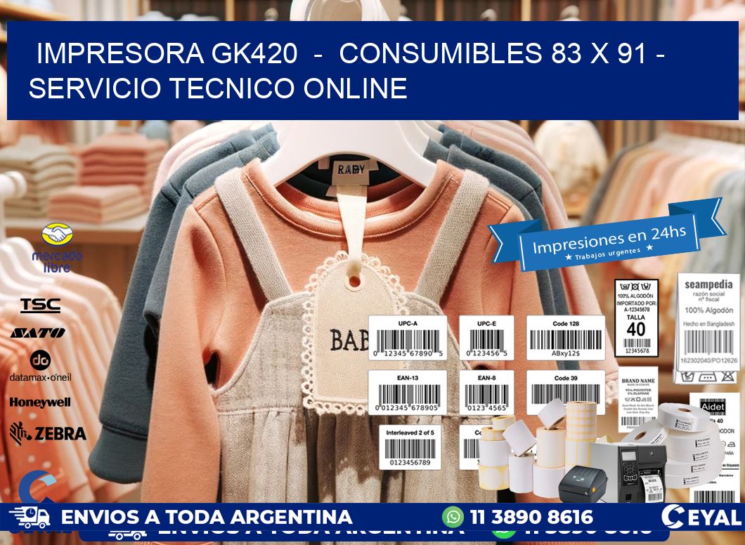 IMPRESORA GK420  –  CONSUMIBLES 83 x 91 – SERVICIO TECNICO ONLINE