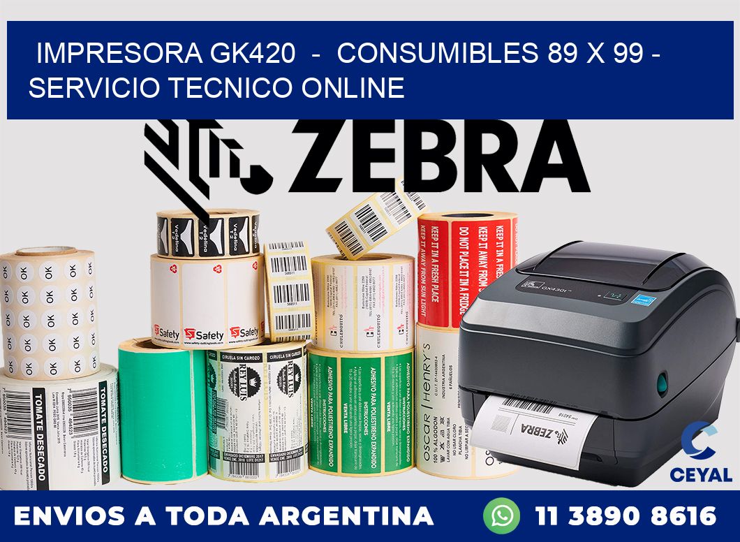 IMPRESORA GK420  -  CONSUMIBLES 89 x 99 - SERVICIO TECNICO ONLINE