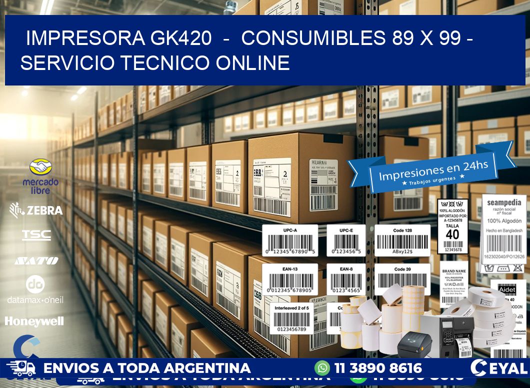IMPRESORA GK420  –  CONSUMIBLES 89 x 99 – SERVICIO TECNICO ONLINE