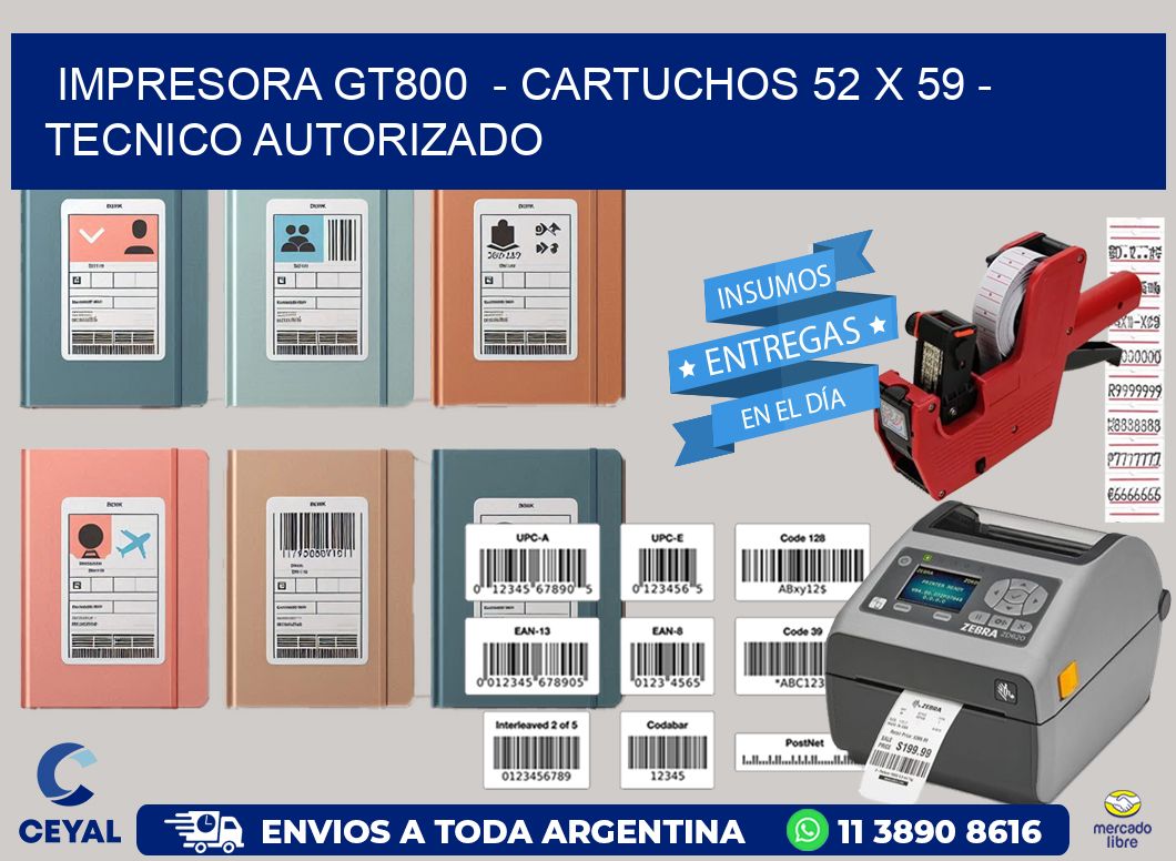 IMPRESORA GT800 - CARTUCHOS 52 x 59 - TECNICO AUTORIZADO