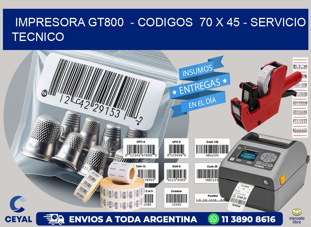 IMPRESORA GT800  – CODIGOS  70 x 45 – SERVICIO TECNICO