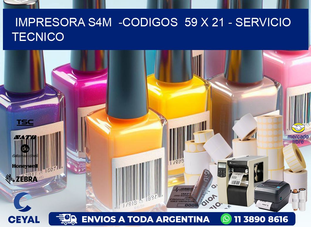 IMPRESORA S4M  -CODIGOS  59 x 21 - SERVICIO TECNICO