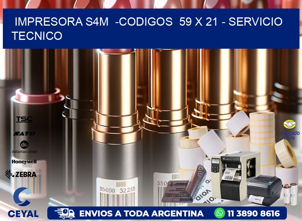 IMPRESORA S4M  -CODIGOS  59 x 21 - SERVICIO TECNICO