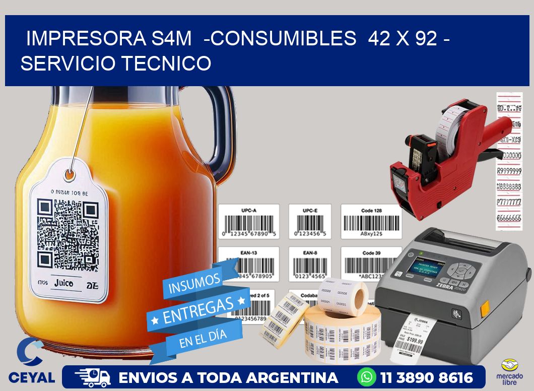IMPRESORA S4M  -CONSUMIBLES  42 x 92 - SERVICIO TECNICO