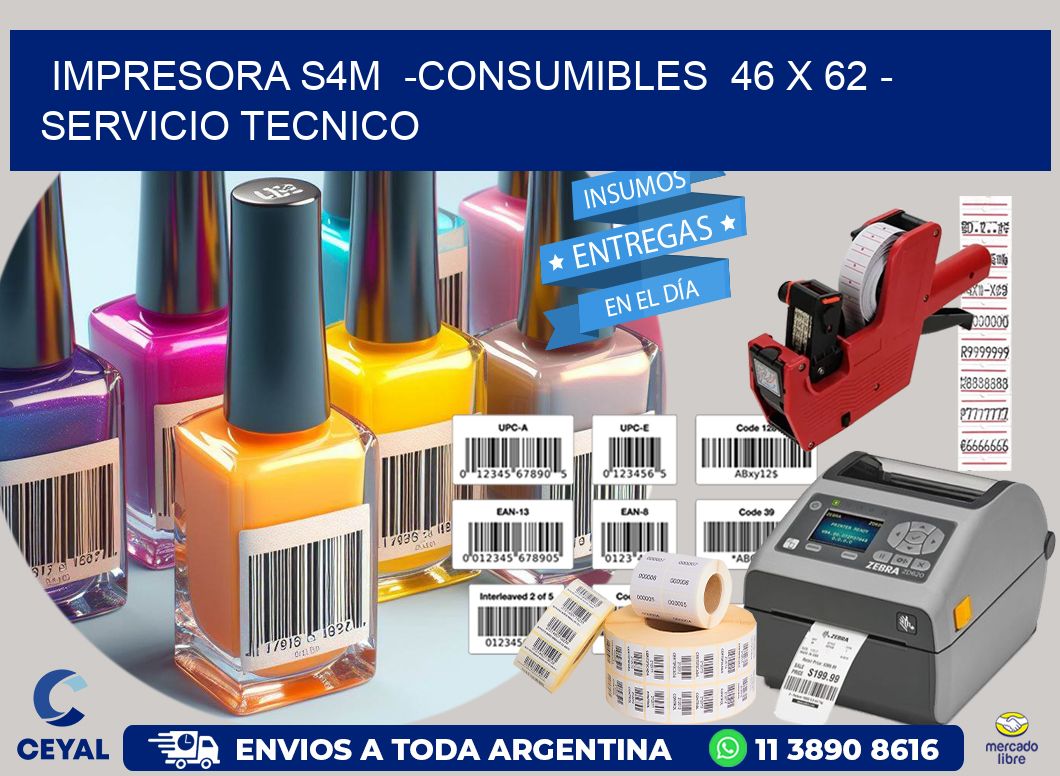 IMPRESORA S4M  -CONSUMIBLES  46 x 62 - SERVICIO TECNICO