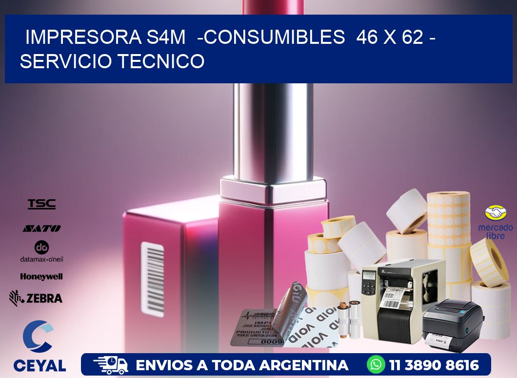 IMPRESORA S4M  -CONSUMIBLES  46 x 62 - SERVICIO TECNICO