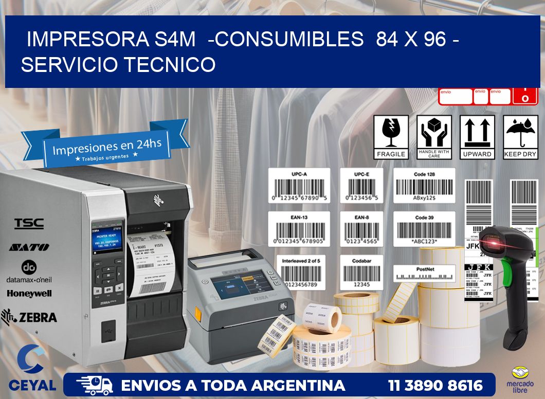 IMPRESORA S4M -CONSUMIBLES 84 x 96 - SERVICIO TECNICO