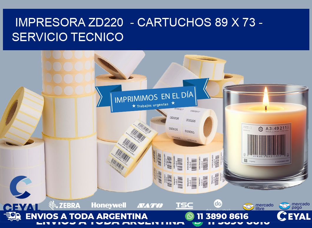 IMPRESORA ZD220 - CARTUCHOS 89 x 73 - SERVICIO TECNICO