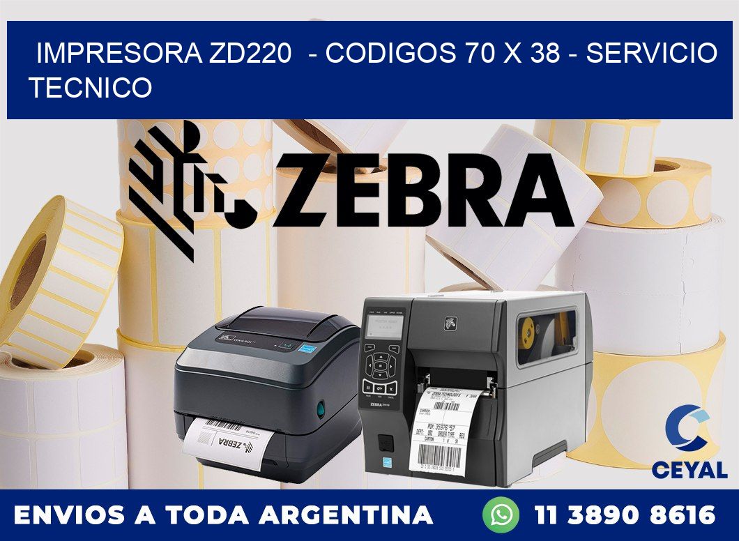 IMPRESORA ZD220  - CODIGOS 70 x 38 - SERVICIO TECNICO