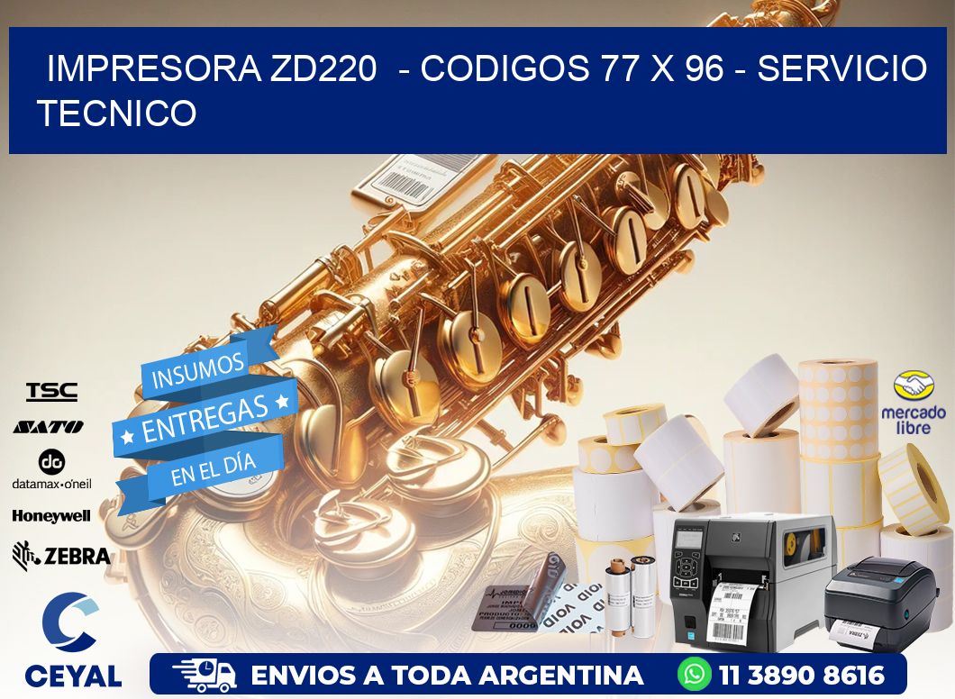IMPRESORA ZD220  - CODIGOS 77 x 96 - SERVICIO TECNICO