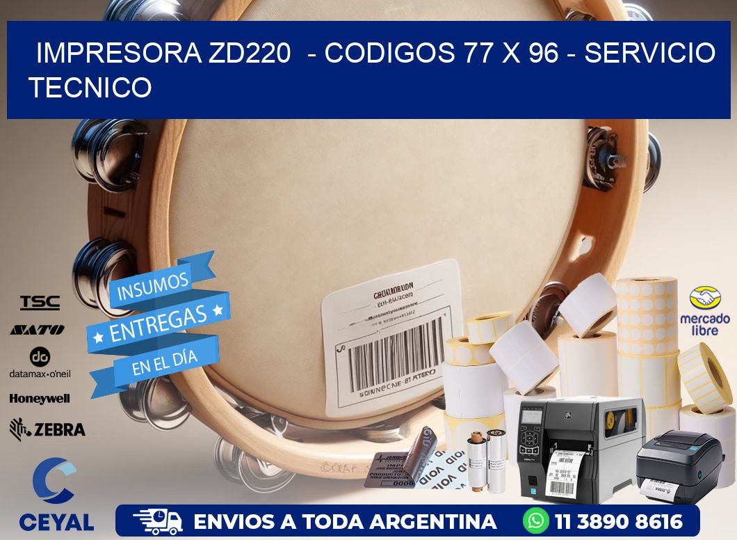 IMPRESORA ZD220  - CODIGOS 77 x 96 - SERVICIO TECNICO
