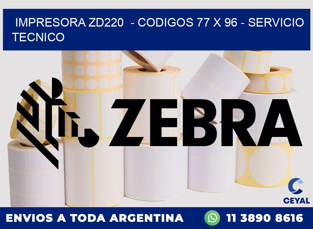 IMPRESORA ZD220  - CODIGOS 77 x 96 - SERVICIO TECNICO