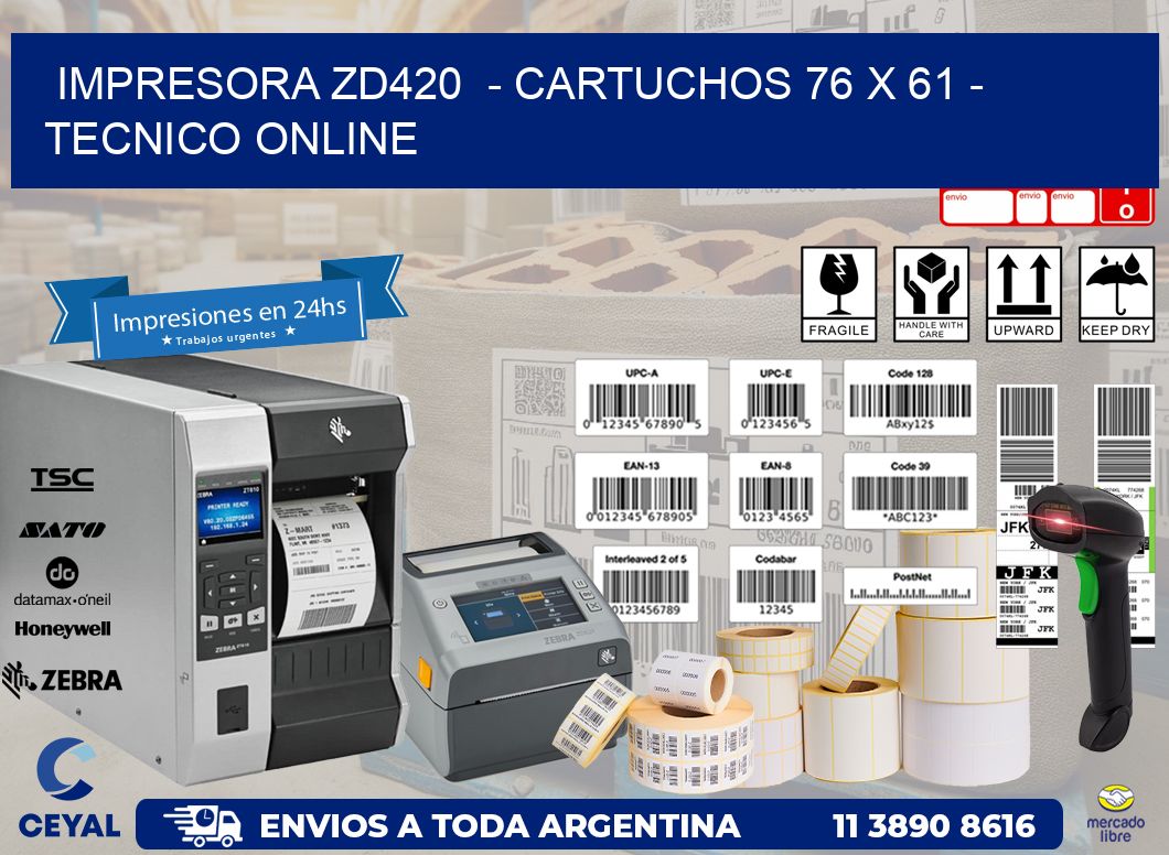 IMPRESORA ZD420  - CARTUCHOS 76 x 61 - TECNICO ONLINE