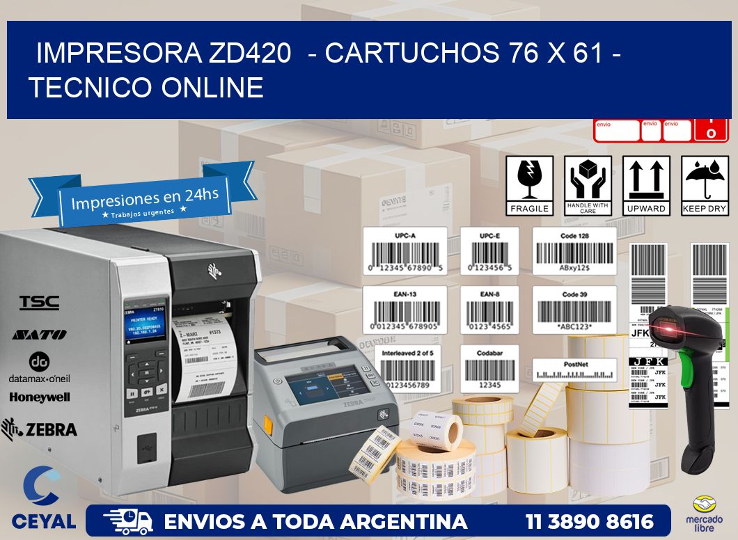 IMPRESORA ZD420  - CARTUCHOS 76 x 61 - TECNICO ONLINE