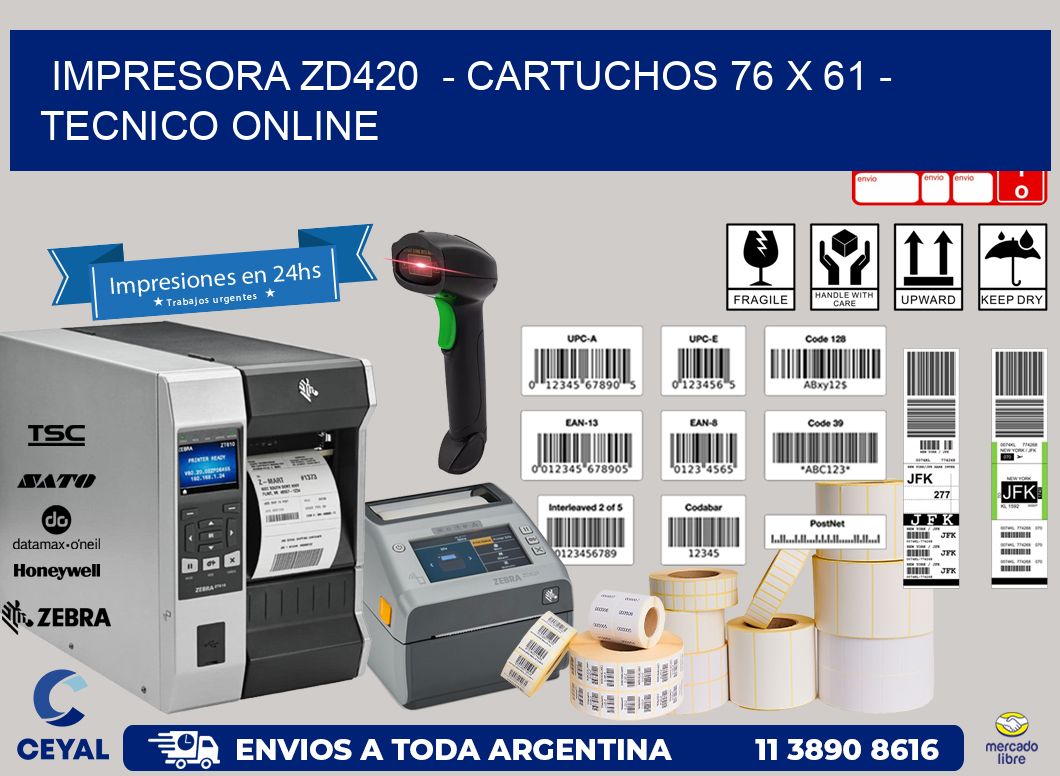 IMPRESORA ZD420  - CARTUCHOS 76 x 61 - TECNICO ONLINE