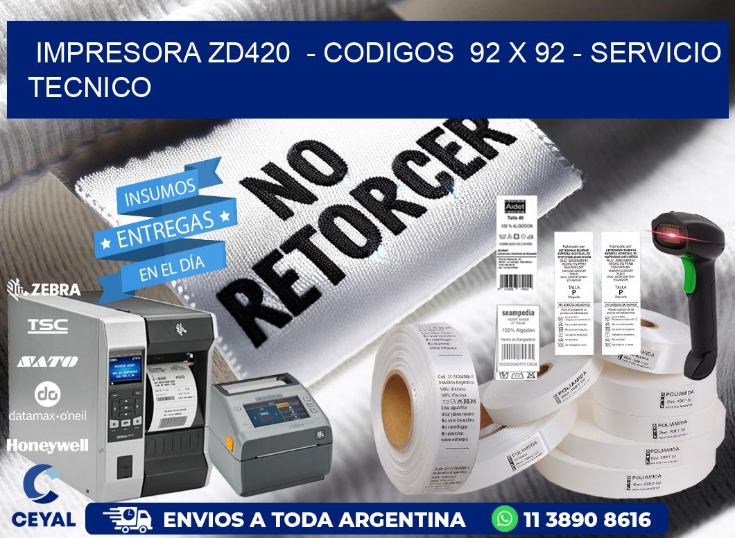 IMPRESORA ZD420 - CODIGOS 92 x 92 - SERVICIO TECNICO