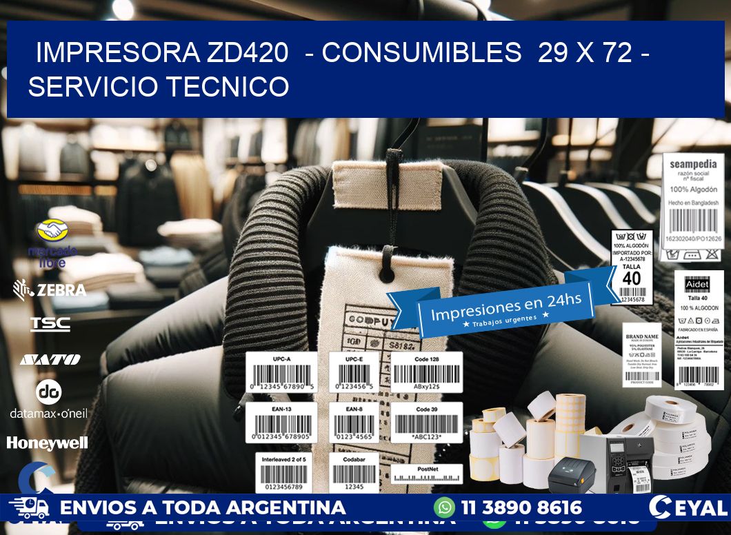 IMPRESORA ZD420  - CONSUMIBLES  29 x 72 - SERVICIO TECNICO