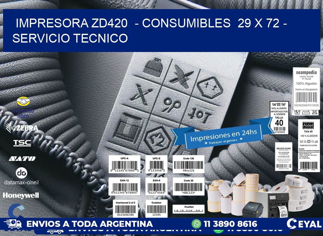IMPRESORA ZD420  - CONSUMIBLES  29 x 72 - SERVICIO TECNICO