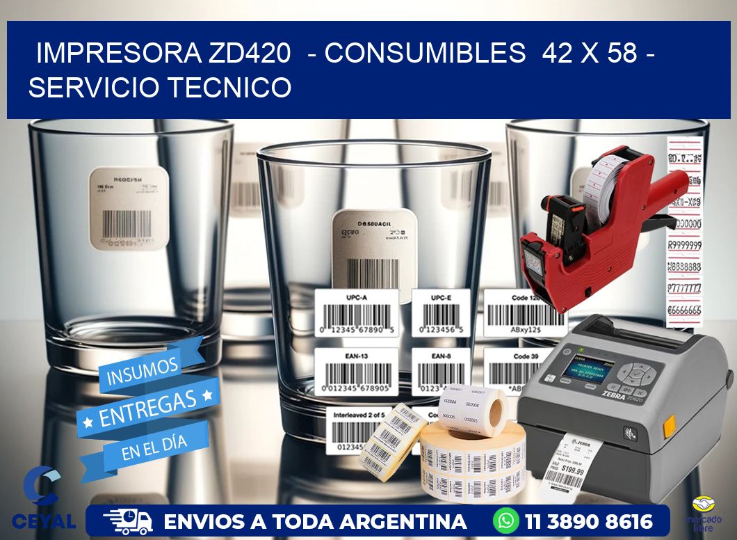 IMPRESORA ZD420  – CONSUMIBLES  42 x 58 – SERVICIO TECNICO