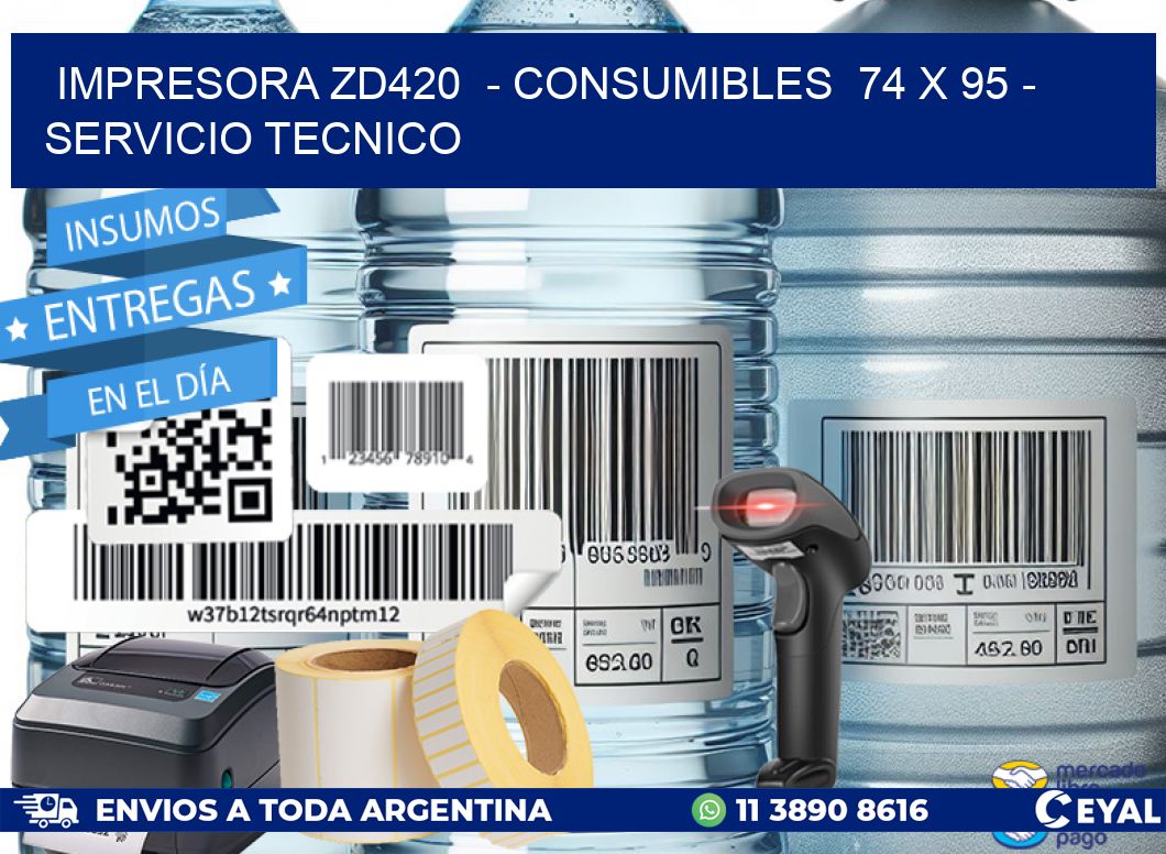 IMPRESORA ZD420  – CONSUMIBLES  74 x 95 – SERVICIO TECNICO