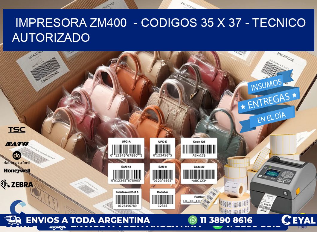 IMPRESORA ZM400  - CODIGOS 35 x 37 - TECNICO AUTORIZADO