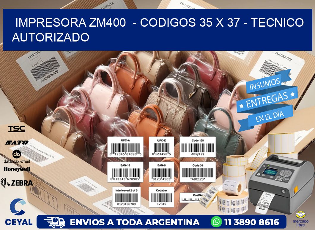 IMPRESORA ZM400  - CODIGOS 35 x 37 - TECNICO AUTORIZADO