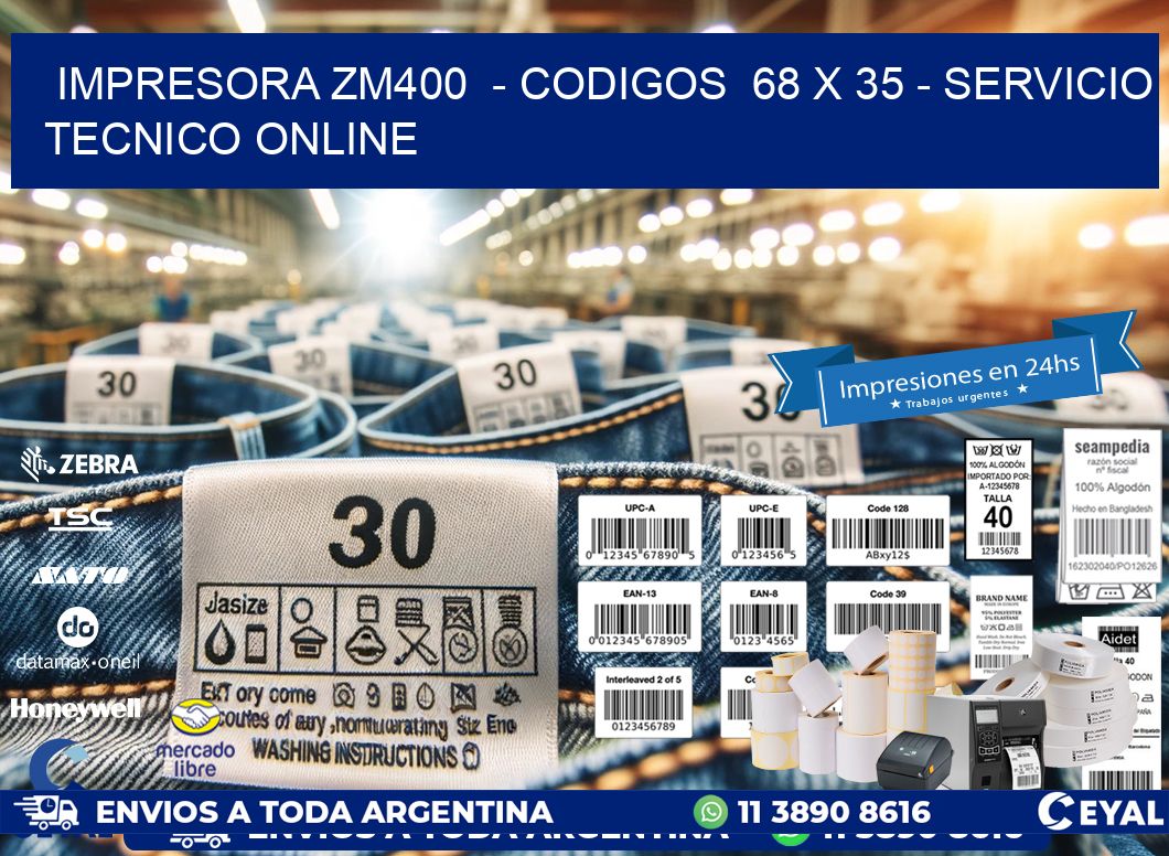 IMPRESORA ZM400  – CODIGOS  68 x 35 – SERVICIO TECNICO ONLINE
