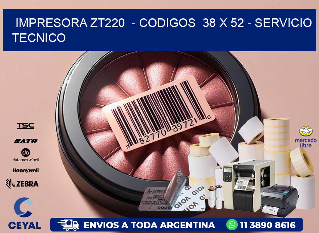 IMPRESORA ZT220  - CODIGOS  38 x 52 - SERVICIO TECNICO