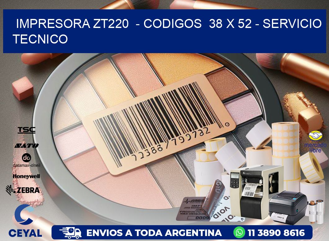 IMPRESORA ZT220  - CODIGOS  38 x 52 - SERVICIO TECNICO