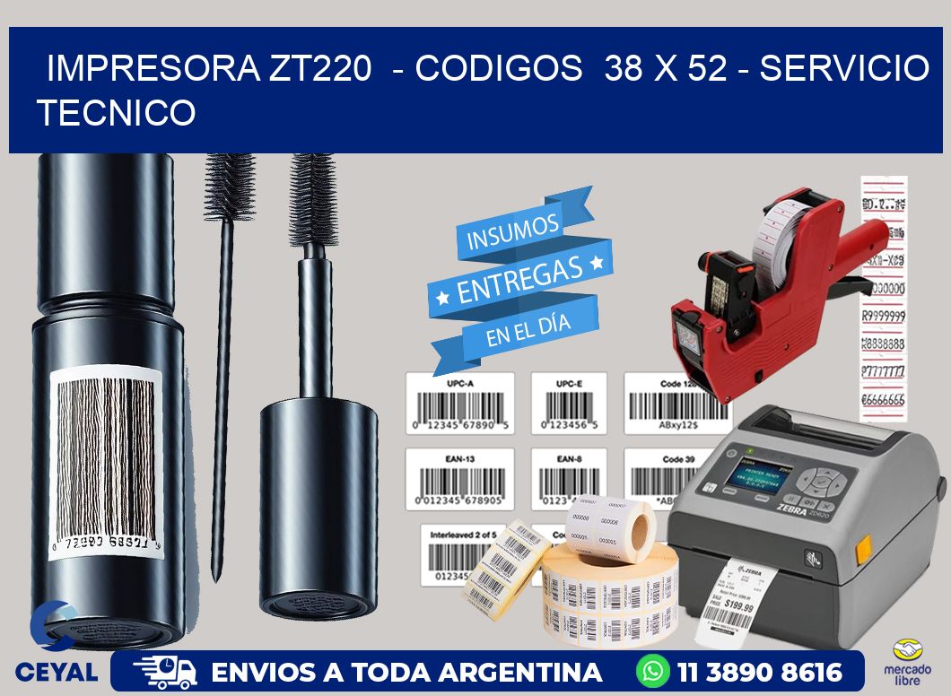IMPRESORA ZT220  - CODIGOS  38 x 52 - SERVICIO TECNICO