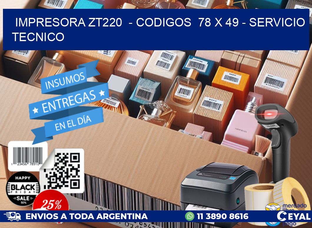 IMPRESORA ZT220 - CODIGOS 78 x 49 - SERVICIO TECNICO