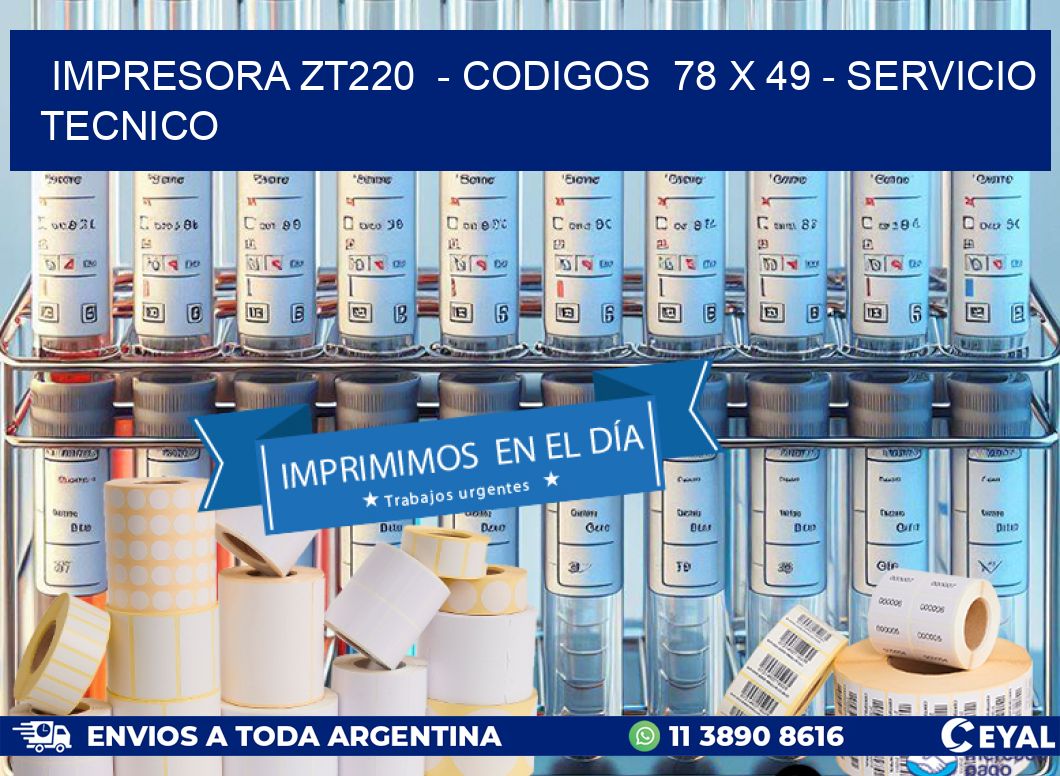 IMPRESORA ZT220 - CODIGOS 78 x 49 - SERVICIO TECNICO