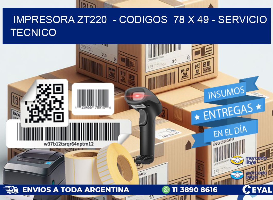 IMPRESORA ZT220 - CODIGOS 78 x 49 - SERVICIO TECNICO