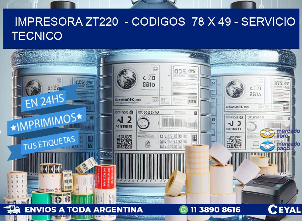 IMPRESORA ZT220 - CODIGOS 78 x 49 - SERVICIO TECNICO