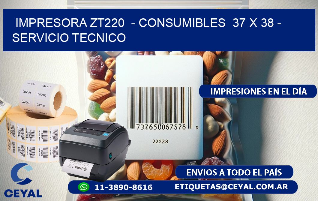 IMPRESORA ZT220  – CONSUMIBLES  37 x 38 – SERVICIO TECNICO