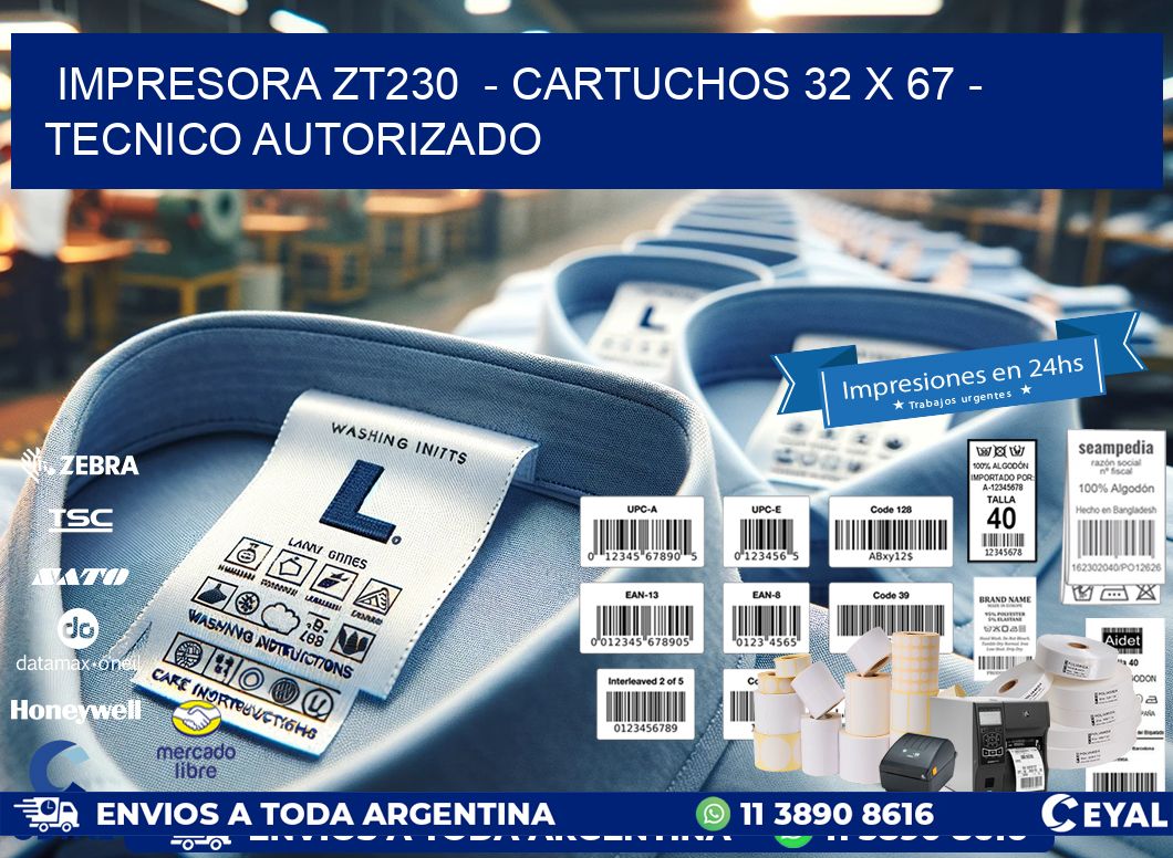IMPRESORA ZT230  - CARTUCHOS 32 x 67 - TECNICO AUTORIZADO