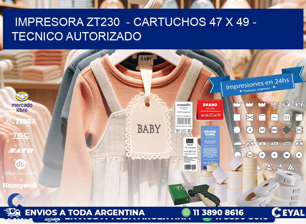 IMPRESORA ZT230  - CARTUCHOS 47 x 49 - TECNICO AUTORIZADO