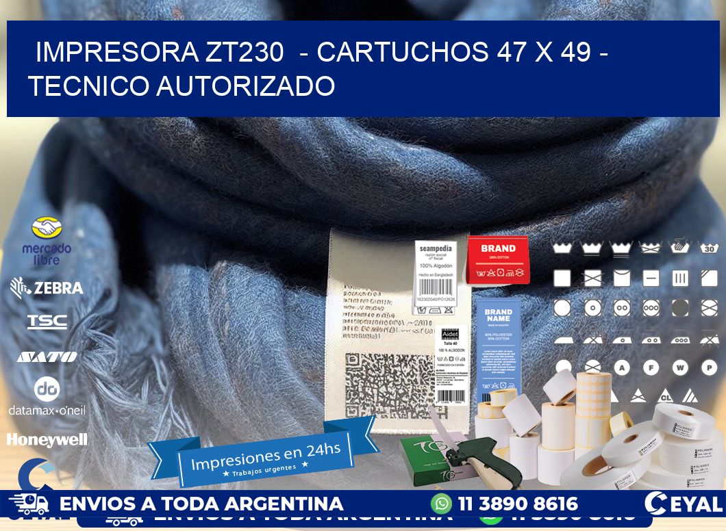 IMPRESORA ZT230  - CARTUCHOS 47 x 49 - TECNICO AUTORIZADO