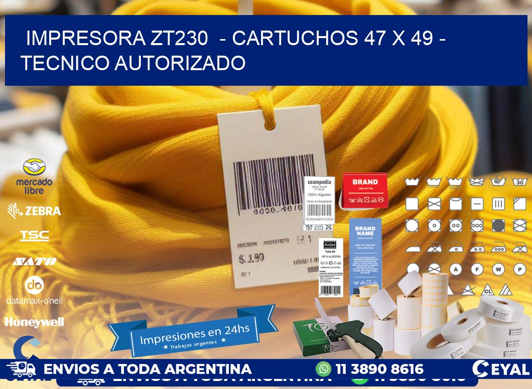 IMPRESORA ZT230  - CARTUCHOS 47 x 49 - TECNICO AUTORIZADO