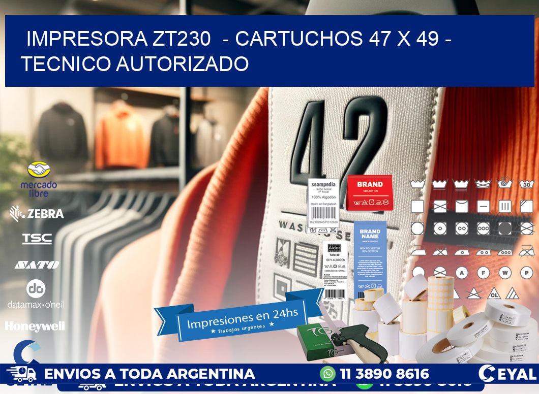 IMPRESORA ZT230  - CARTUCHOS 47 x 49 - TECNICO AUTORIZADO