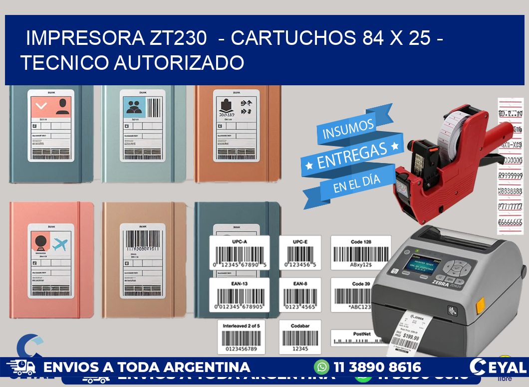 IMPRESORA ZT230  - CARTUCHOS 84 x 25 - TECNICO AUTORIZADO