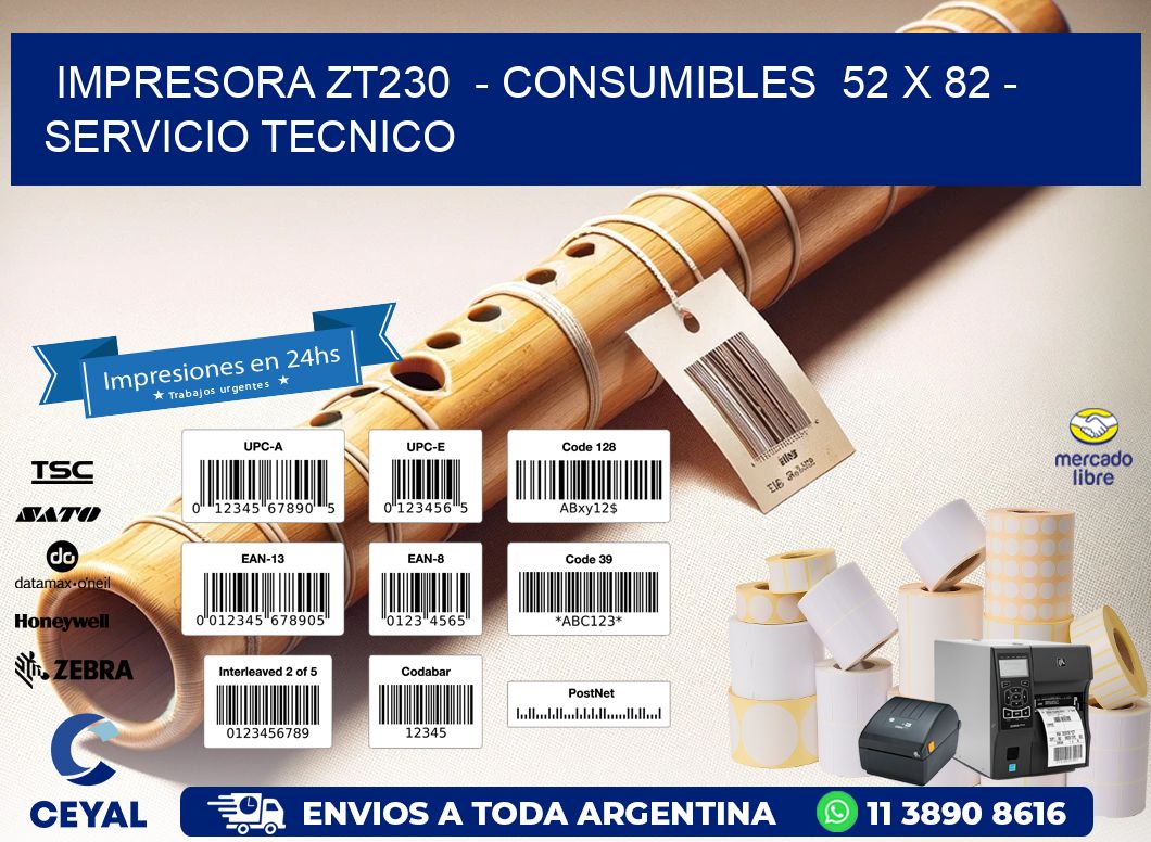 IMPRESORA ZT230  – CONSUMIBLES  52 x 82 – SERVICIO TECNICO
